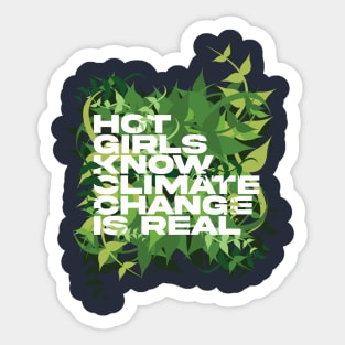 Hot girls know Climate Change is real Sticker